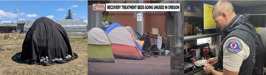 Composite image of a sweat lodge, a TV newscast image of tents on sidewalds in Portland, Oregon, an EMT preparing medicaiton to give to opioid users